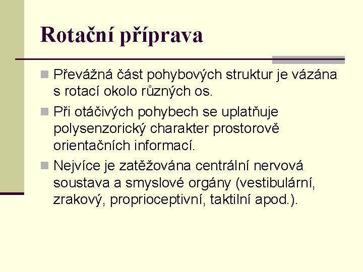 Rotační příprava n Převážná část pohybových struktur je vázána s rotací okolo různých os.