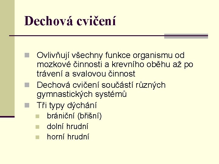 Dechová cvičení n Ovlivňují všechny funkce organismu od mozkové činnosti a krevního oběhu až