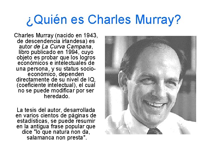 ¿Quién es Charles Murray? Charles Murray (nacido en 1943, de descendencia irlandesa) es autor