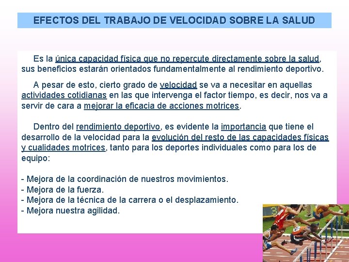 EFECTOS DEL TRABAJO DE VELOCIDAD SOBRE LA SALUD Es la única capacidad física que