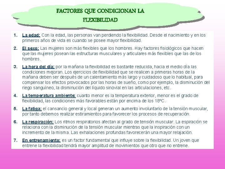 FACTORES QUE CONDICIONAN LA FLEXIBILIDAD 1. La edad: Con la edad, las personas van