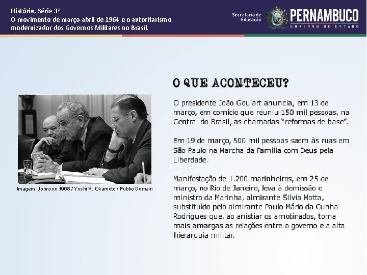 História, Série 3ª O movimento de março-abril de 1964 e o autoritarismo modernizador dos