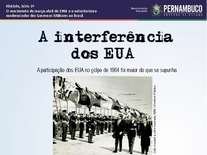 João Goulart e John Kennedy, 1962 / Domínio Público História, Série 3ª O movimento