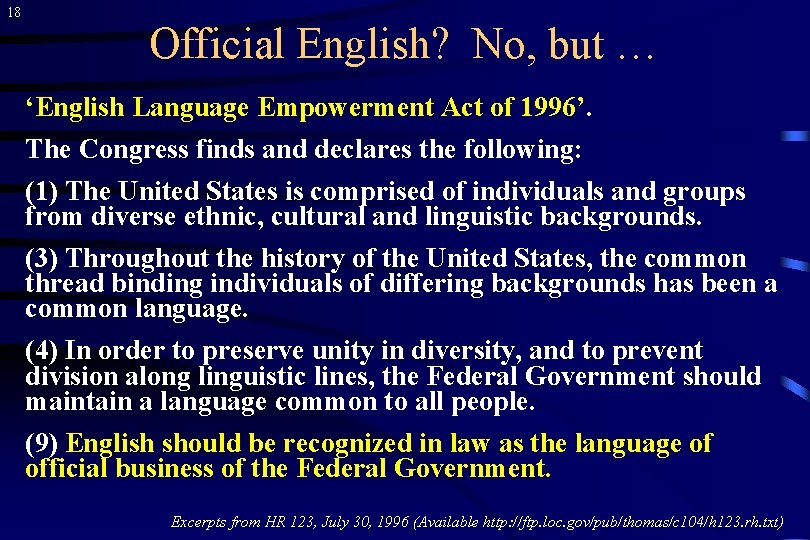 18 Official English? No, but … ‘English Language Empowerment Act of 1996’. The Congress