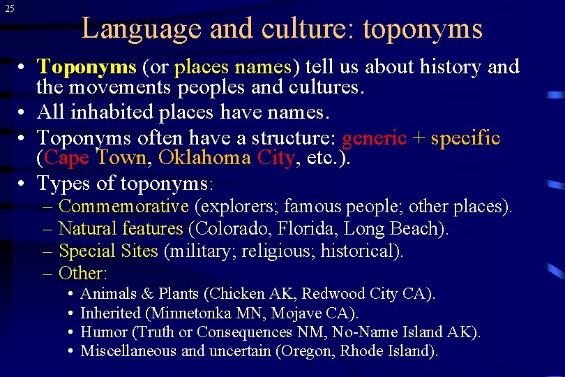 25 Language and culture: toponyms • Toponyms (or places names) tell us about history