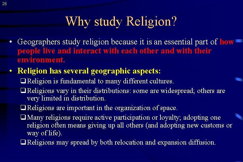 26 Why study Religion? • Geographers study religion because it is an essential part