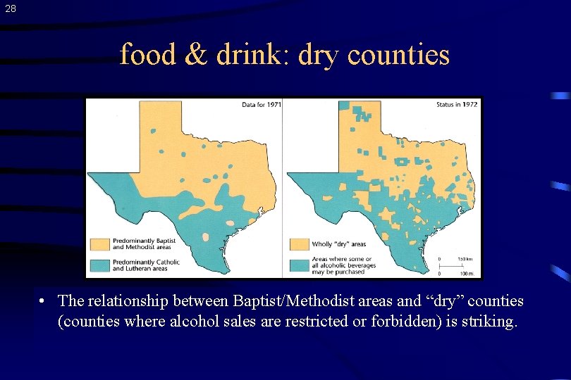 28 food & drink: dry counties • The relationship between Baptist/Methodist areas and “dry”