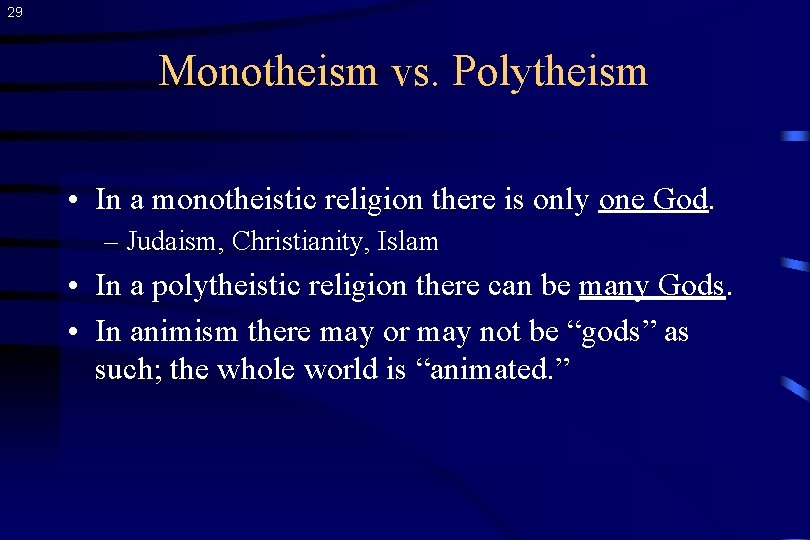 29 Monotheism vs. Polytheism • In a monotheistic religion there is only one God.