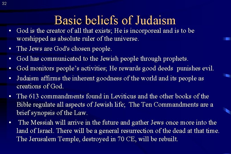 32 Basic beliefs of Judaism • God is the creator of all that exists;