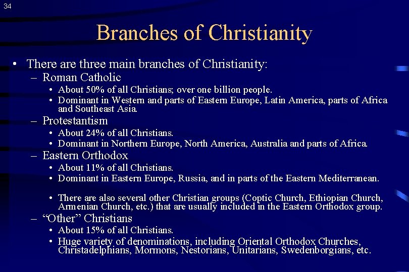 34 Branches of Christianity • There are three main branches of Christianity: – Roman