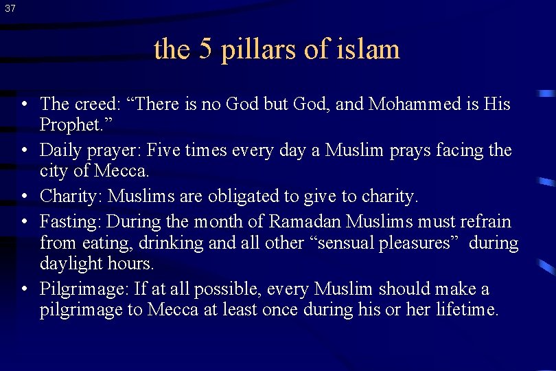 37 the 5 pillars of islam • The creed: “There is no God but