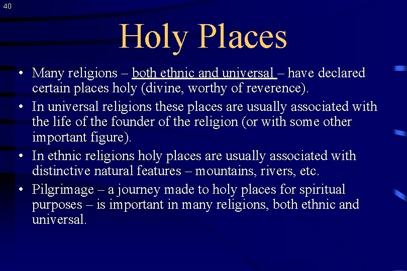 40 Holy Places • Many religions – both ethnic and universal – have declared