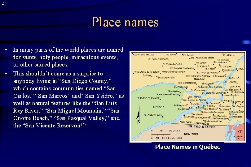 41 Place names • In many parts of the world places are named for