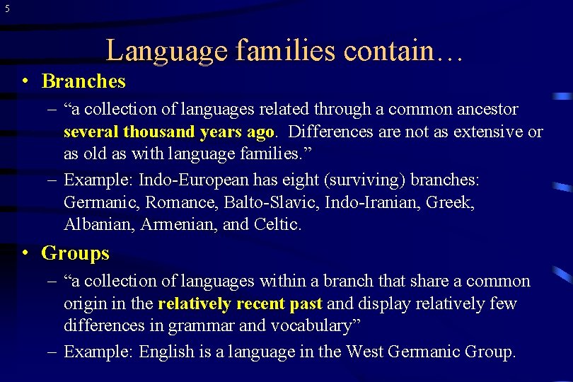 5 Language families contain… • Branches – “a collection of languages related through a