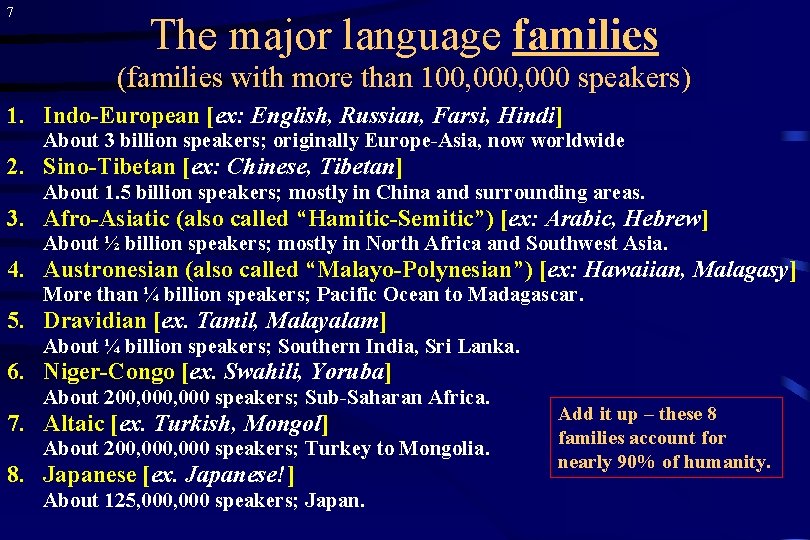 7 The major language families (families with more than 100, 000 speakers) 1. Indo-European