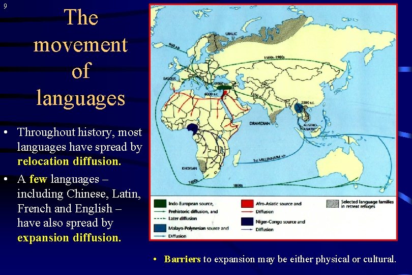 9 The movement of languages • Throughout history, most languages have spread by relocation