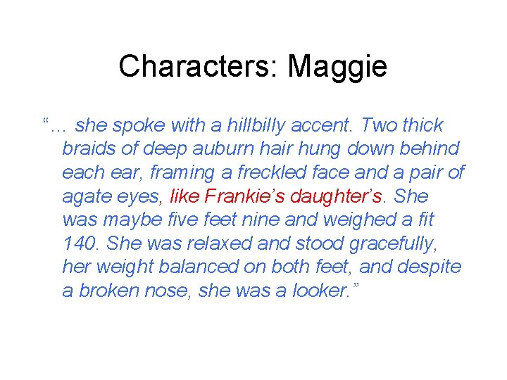 Characters: Maggie “… she spoke with a hillbilly accent. Two thick braids of deep