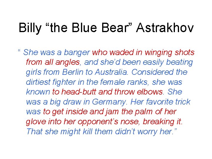 Billy “the Blue Bear” Astrakhov “ She was a banger who waded in winging