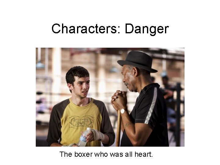 Characters: Danger The boxer who was all heart. 
