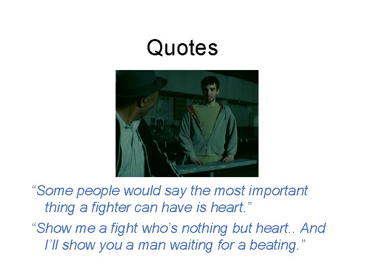 Quotes “Some people would say the most important thing a fighter can have is