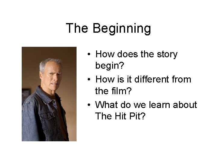 The Beginning • How does the story begin? • How is it different from
