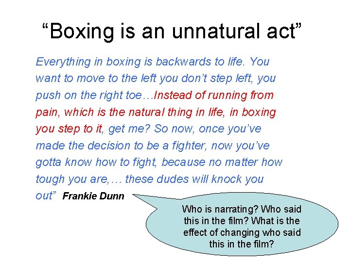 “Boxing is an unnatural act” Everything in boxing is backwards to life. You want