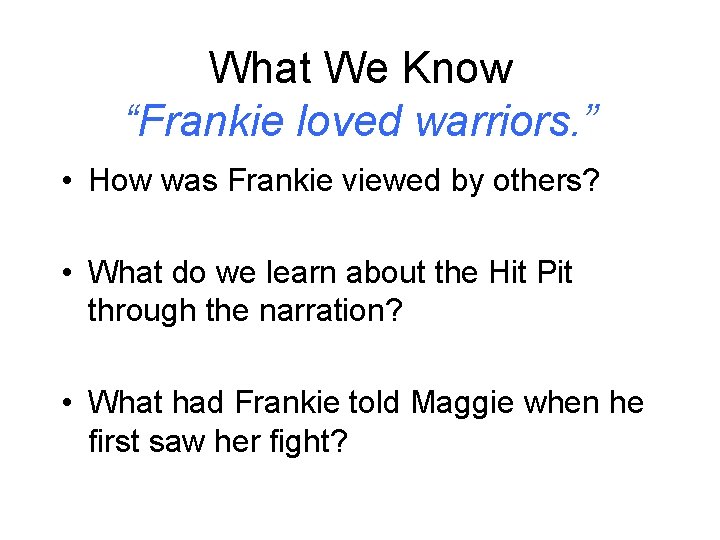 What We Know “Frankie loved warriors. ” • How was Frankie viewed by others?
