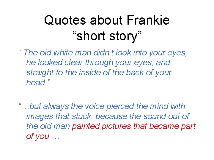 Quotes about Frankie “short story” “ The old white man didn’t look into your
