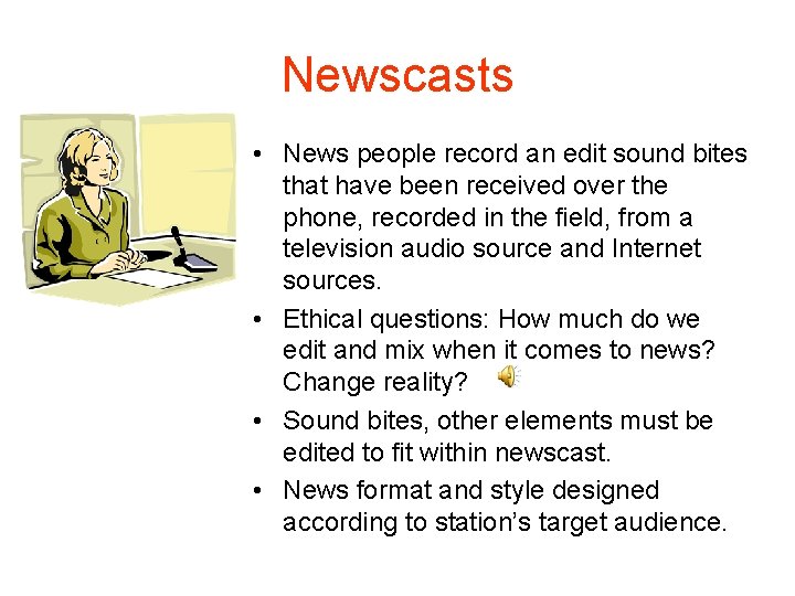 Newscasts • News people record an edit sound bites that have been received over