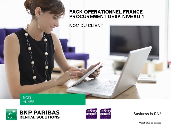 PACK OPERATIONNEL FRANCE PROCUREMENT DESK NIVEAU 1 NOM DU CLIENT MOIS ANNEE *Accélérateur de