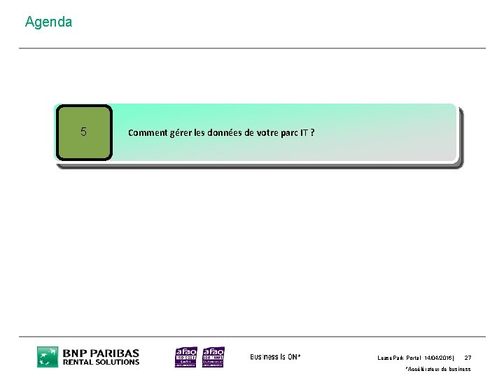 Agenda 5 Comment gérer les données de votre parc IT ? Lease. Park Portal