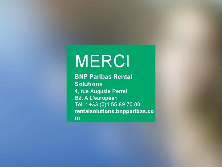 MERCI BNP Paribas Rental Solutions 4, rue Auguste Perret Bât A L’européen Tél. :