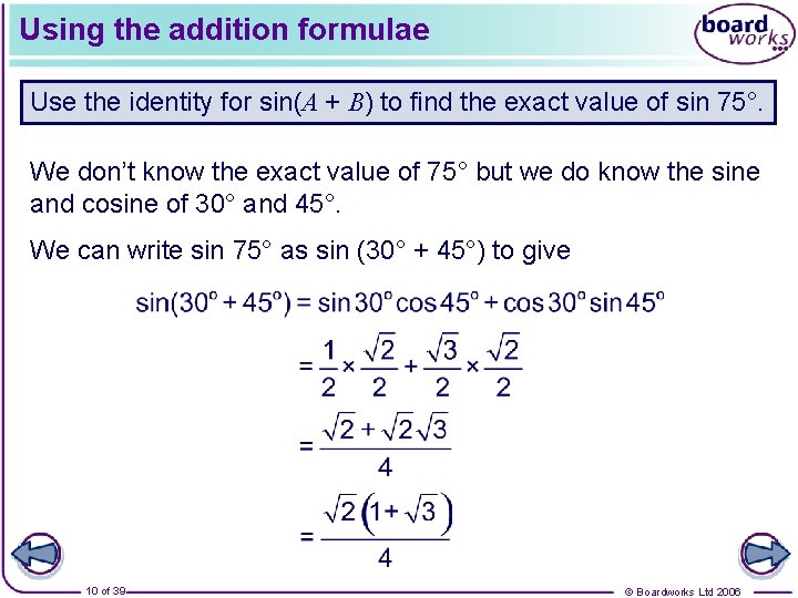 Using the addition formulae Use the identity for sin(A + B) to find the