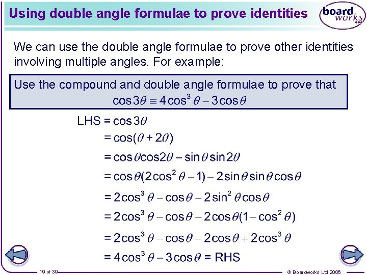 Using double angle formulae to prove identities We can use the double angle formulae