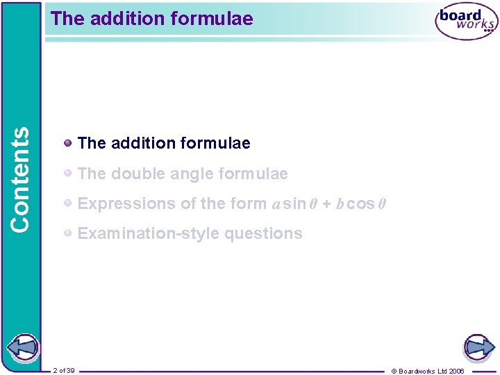 Contents The addition formulae The double angle formulae Expressions of the form a sin