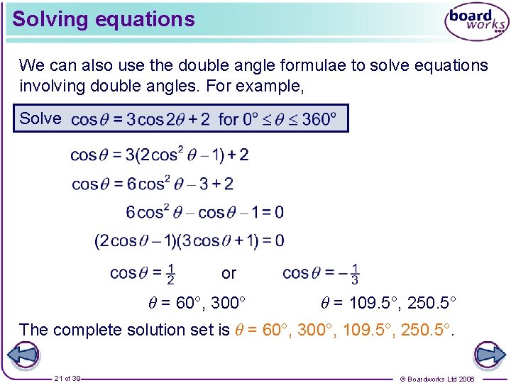 Solving equations We can also use the double angle formulae to solve equations involving