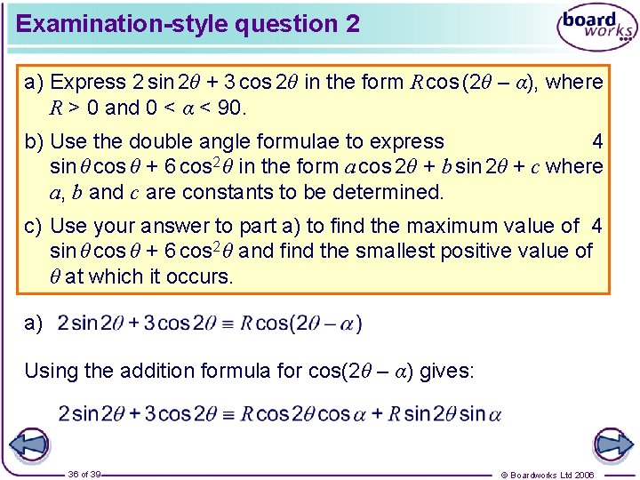 Examination-style question 2 a) Express 2 sin 2θ + 3 cos 2θ in the