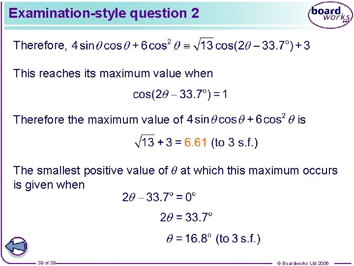 Examination-style question 2 Therefore, This reaches its maximum value when Therefore the maximum value