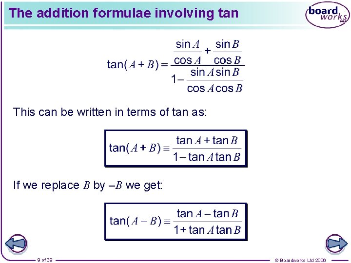 The addition formulae involving tan This can be written in terms of tan as:
