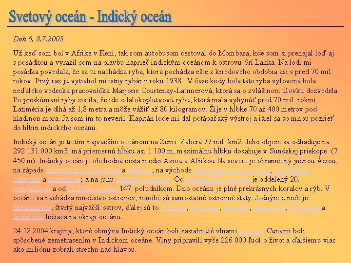 Deň 6, 8. 7. 2005 Už keď som bol v Afrike v Keni, tak