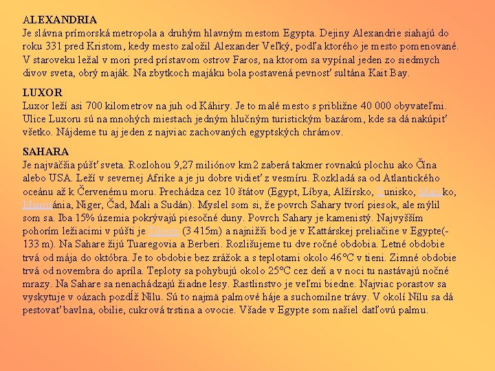 ALEXANDRIA Je slávna prímorská metropola a druhým hlavným mestom Egypta. Dejiny Alexandrie siahajú do