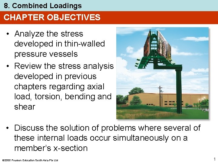 8. Combined Loadings CHAPTER OBJECTIVES • Analyze the stress developed in thin-walled pressure vessels