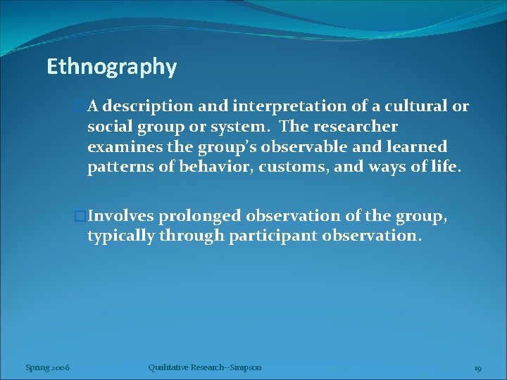 Ethnography �A description and interpretation of a cultural or social group or system. The
