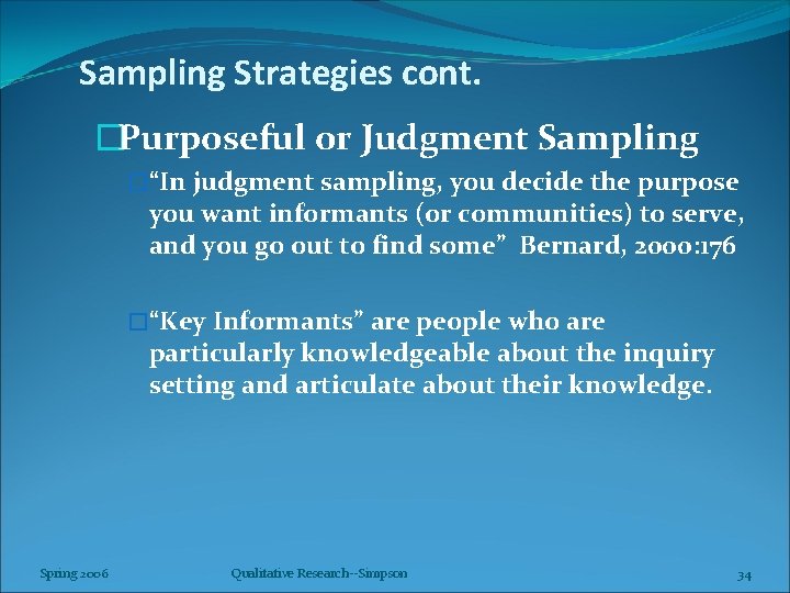 Sampling Strategies cont. �Purposeful or Judgment Sampling �“In judgment sampling, you decide the purpose