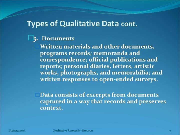 Types of Qualitative Data cont. � 3. Documents �Written materials and other documents, programs