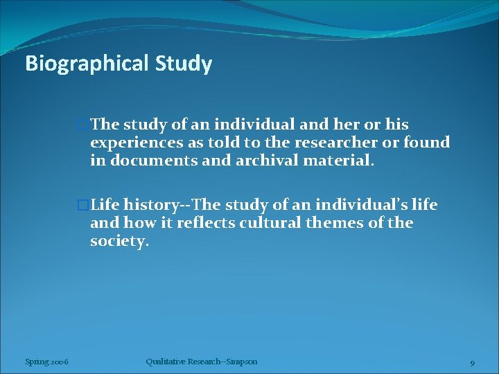 Biographical Study �The study of an individual and her or his experiences as told