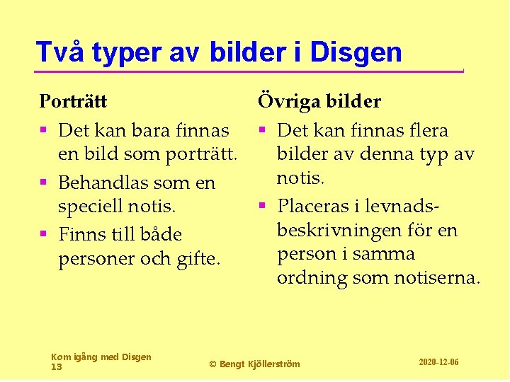 Två typer av bilder i Disgen Porträtt § Det kan bara finnas en bild