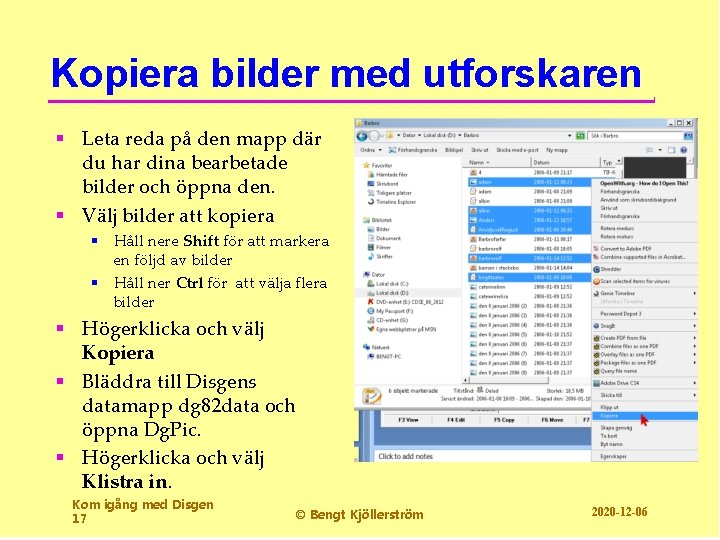 Kopiera bilder med utforskaren § Leta reda på den mapp där du har dina