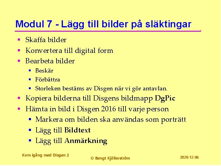 Modul 7 - Lägg till bilder på släktingar § Skaffa bilder § Konvertera till