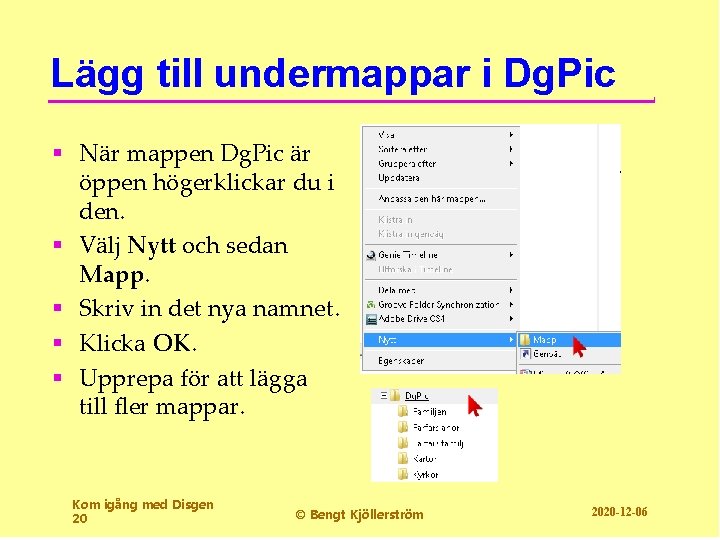 Lägg till undermappar i Dg. Pic § När mappen Dg. Pic är öppen högerklickar